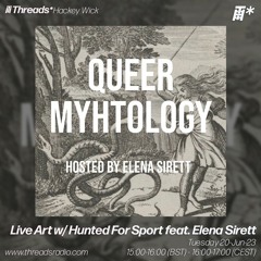 Live Art w/ Hunted For Sport feat. Elena Sirett: Queer Mythology (*Hackney Wick) - 20-Jun-23