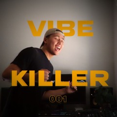 VIBE KILLER 001