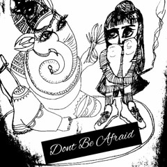 Dont Be Afraid