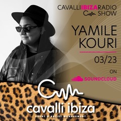 YAMILE KOURI mix for the CAVALLI IBIZA RADIO SHOW #116 03/23