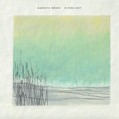 Garreth Broke - Riverlight