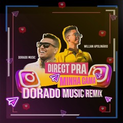 Willian Apolinário - Direct Pra Minha Cama (Dorado Music Remix)