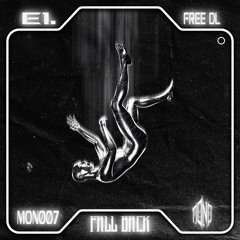 E1. - Fall Back [FREE DOWNLOAD] (MONO07)