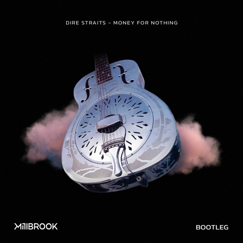 Dire Straits - Money For Nothing (Millbrook Bootleg)