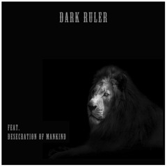 Dark Ruler (feat. Desecration of Mankind)