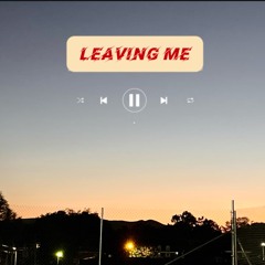 leaving me (reuploaded)