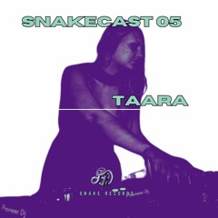 SNAKECAST 05 | TAARA