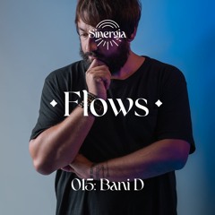 Flows 015: Bani D