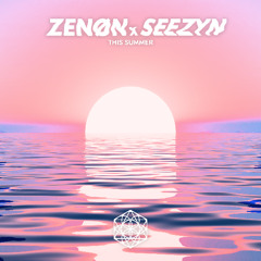 ZENØN & Seezyn - This Summer (Original Mix)