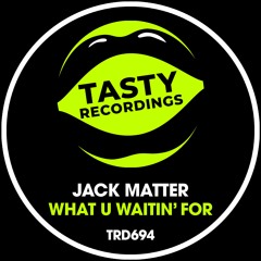 Jack Matter - What U Waitin' For (Original Mix)