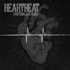 HEARTBEAT (EARTHWALKER EDIT)