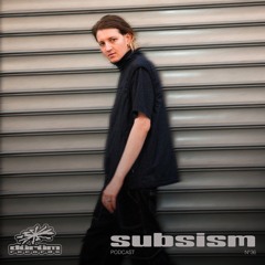 Podcast°36 : SUBSISM