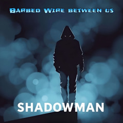Barbed Wire Between Us
