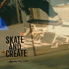 Prop Dylan & Phil Tyler - Skate And Create