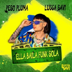 Peso Pluma, LUCCA SAVI - Ella Baila Funk Sola