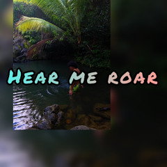 Hear me roar - Lel