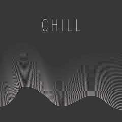 C H I L L
