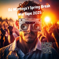 Montoya's Spring Break Mix Tape March 2025