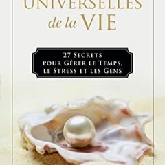 TÉLÉCHARGER Les Règles Universelles de la Vie: 27 Secrets pour Gérer le Temps, le Stress, et les