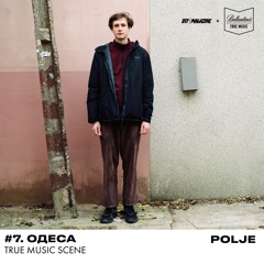 True Music Scene: #7 [Одеса] — Polje