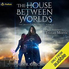 Get EBOOK 💕 The House Between Worlds: The Milesian Accords, Book 4 by  Jon R. Osborn