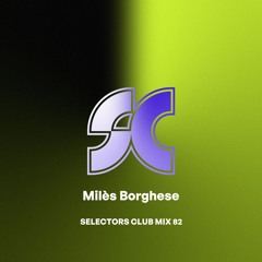 Selectors Club Mix 82 - Milès Borghese