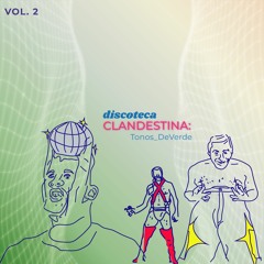 Discoteca Clandestina Vol.2 Al ritmo de: Tonos_DeVerde