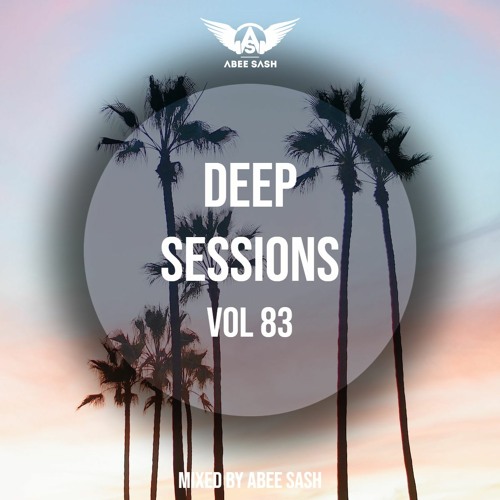Deep Sessions - Vol 83 ★ Mixed By Abee Sash