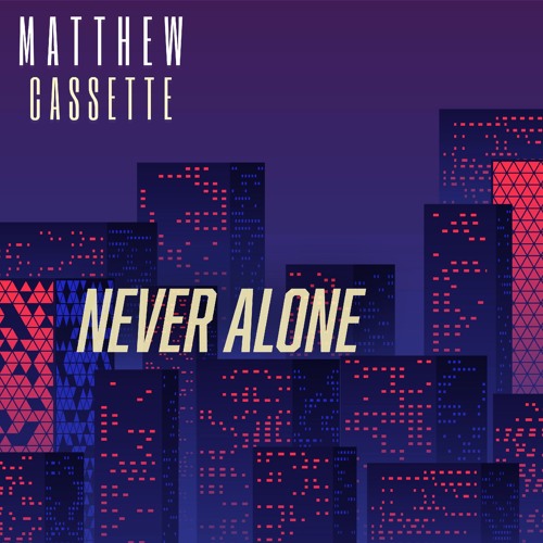 NEVER ALONE