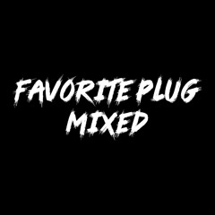 FAVORITE PLUG [MIXED]