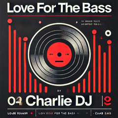 Love For The Bass - Charlie Routledge