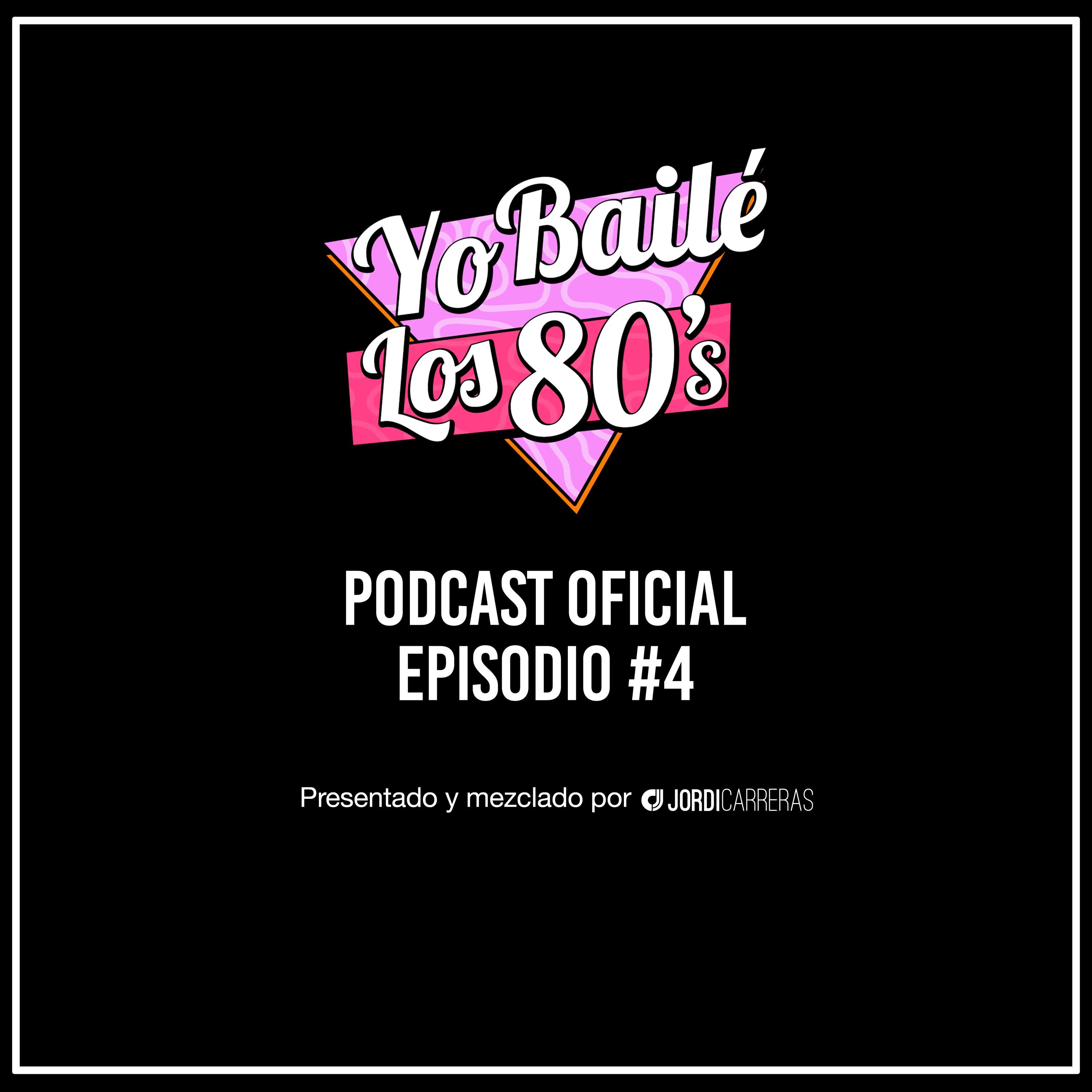 YO BAILÉ LOS 80s | Episodio 4 - Presentado y mezclado por Jordi Carreras.