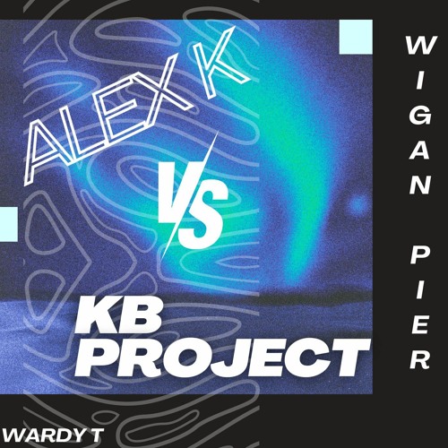 Alex K vs KB Project wigan pier mixed by wardy T
