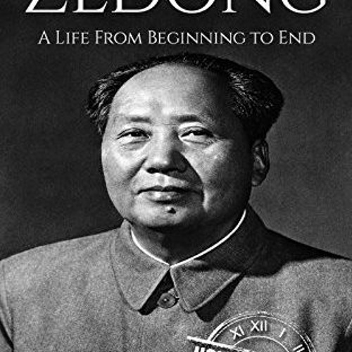 Get EBOOK 📦 Mao Zedong: A Life From Beginning to End (History of China) by  Hourly H