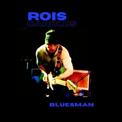 ROIS CAROLUS Bluesman