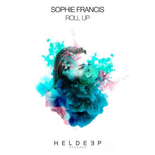 Sophie Francis - Roll Up [OUT NOW]