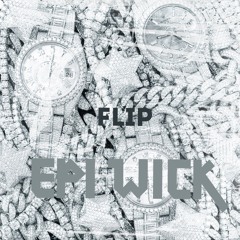 FLIP !      EPI WICK      [PROD EPI WICK ! ]