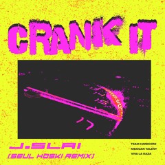 J. Slai - CRANK IT (Seul Hoski Remix)