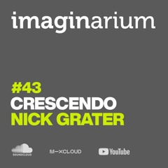 The Imaginarium #43 Feat Crescendo & Nick Grater