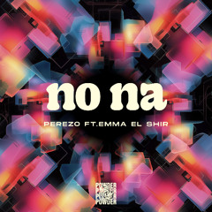 PEREZO Ft.Emma El Shir - No Na (Orignal Mix)
