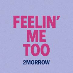 Feelin' Me Too
