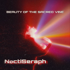 NøctiSeraph - BEAUTY OF THE SACRED VINE