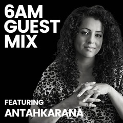 6AM Guest Mix: AntahKarana