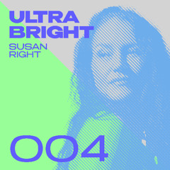 ULTRA-BRIGHT by SUSAN RIGHT 004 - Live from Bato, The Other Side Amsterdam