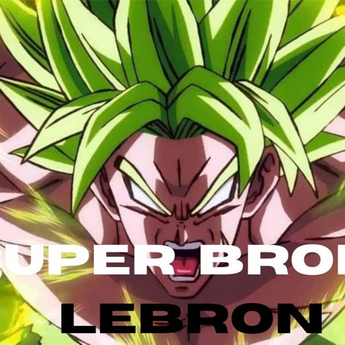 SUPER BROLY / LEBRON - Ob$essivo