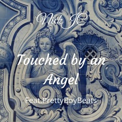 NickJC Touched by an angel Ft. PrettyBoyBeats