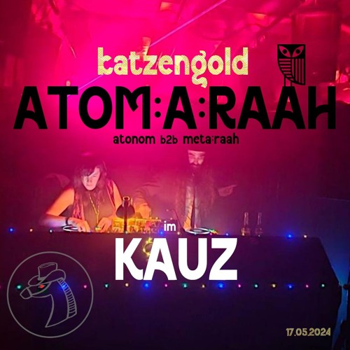 Atom:a:Raah - Katzengold @ Kauz