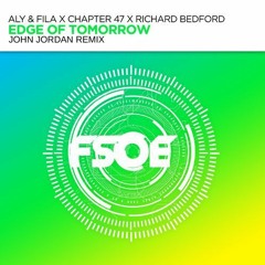 Aly & Fila X Chapter 47 X Richard Bedford - Edge Of Tomorrow (John Jordan Remix) (Radio)
