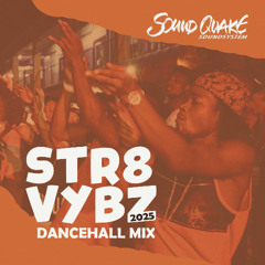 Str8 Vybz - SoundQuake - Dancehall Mix 2025