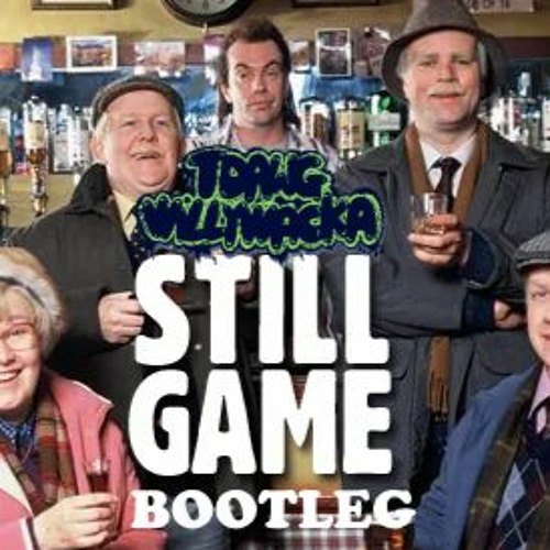 Still Game Theme Tune(Bassline Bootleg)